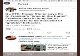 Roger Stone predicts Al Franken's scandal :8含, "all 1 00% 11 :08 AM Tweet Enter The Stone Zone @stonezonetweets QUOTE: Roger Stone says it's Al Franken's "time in the barrel" Franken next in long list of Democrats to be accused of grabby" behavior. 10:21 PM 15 Nov 17 152 Retweets 279 Likes Redheaded Jennht @Redhead...-3h Replying to@stonezonetweets and @syoka68 Looks that way. % Leeann Tweeden@LeeannTweed... I've decided it's time to tell my story. #MeToo 1