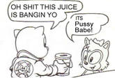 OH S--- THIS JUICE IS BANGIN YOTS P---- Babe!