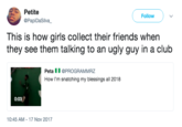 Petite @PapiDaSilva Follow This is how girls collect their friends when they see them talking to an ugly guy in a club Peta@PROGRAMMRZ How I'm snatching my blessings all 2018 0:03 10:45 AM-17 Nov 2017