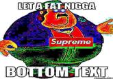 LET R FAT-N---- BOTTOM DENT