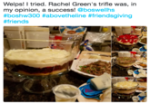Welps! I tried. Rachel Green's trifle was, in my opinion, a success! @boswelhs #boshw300 #abovetheline #friendsgiving #friends