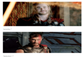 Thor "pretty." "bitchin.