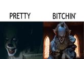 Pennywise PRETTY BITCHIN