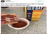 seanyy @Seanyy_Swerve Follow You ain't from Maryland if you don't douse you pop tart in some old bay OLD B SEASONING CRABS For Seafood, Meats S HRIMP Same great taste for over 75 years NET WT 16 0Z (1 LB) 453 g