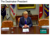 The Dealmaker President The Dealmaker President RPS GSPAN C-span.or9