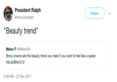 President Ralph @imcousinralph Follow "Beauty trend" Metro. @MetroUK Brow crowns are the beauty trend you need if you want to feel like a queen trib.al/BNnCi12 4:48 AM-22 Nov 2017
