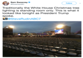 Sam Sweeney @SweeneyABC Follow Traditionally the White House Christmas tree lighting is standing room only. This is what it looked like tonight as President Trump spoke @SteveRudinABC7