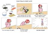 Learn how to make sushi Nori Ingredients seaweed Smoked salmon Rice for So sauce First, gently roll rice and salmon insidé the nori and Ah you spoiled it. Don't worry, Sayori-chan.. S-sayori-chan? Are you okay? You can always try again... SAYORI-CHAN!!!