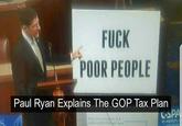 F--- POOR PEOPLE Paul Ryan Explains The GOP Tax Plan ATypical hou, id of making 559.000 will sava C-span.