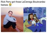 Rick Perry got those LaCienega Boulevardez feetses
