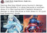 Jingle Brad, Jingle Brown, Jingle Jan... @BlasterNation Saying the big-titted snow bunny's design from Xenoblade 2 is okay because a woman drew it is like saying this Captain America design is okay because a man drew it. It's just bad anatomy, dude