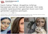 EN SON Ensonhaber.com @ensonhaber Iranlı Sahar Tabar, Angelina Jolie'ye benzemek için bir servet harca estetik operasyonlar geçiren kızın son hali dı. Ust üste gorenleri şaşkina çeviriyor. Translated from Turkish by bing Iranian Sahar T, has spent a fortune to look like Angelina Jolie. The final version of the aesthetic operations on top pass astounds those who saw her.