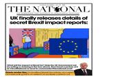 THURSDAY DECEMBER 7, 2017 80p THE NATSONAL THE NEWSPAPER THAT SUPPORTS AN INDEPENDENT SCOTLAND UK finally releases details of secret Brexit impact reports; What will the impact of Brexit be? Help the UK Govemment out by writing or drawing in the box above, then tweet a picture of it to QScotNational or send to community@thenational.scot! Davis under fire: Embattled Brexit Secretary accused of misleading MPs on extent of analysis carried out