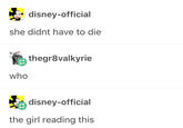 disney-official she didnt have to die thegr8valkyrie who disney-official the girl reading this