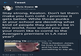← Tweet Chris Evans @ChrisEvans Stay strong, Keaton. Don't let them make you turn cold. I promise it gets better. While those punks at your school are deciding what kind of people they want to be in this world, how would you and your mom like to come to the Avengers premiere in LA next year? Everything TN @Everything_TN This is Keaton Jones, he lives in Knoxville and he has a little something to say ab... 1:14 9:52 pm 10 Dec 17