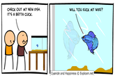 CHECK OUT MY NEW FISH IT'S A BETTA CUCK. WILL YOU FUCK MY WIFE? Cyanide and Happiness Explosm.net