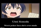 Umi Sonoda Worst poker face she's ever made imgflip.com