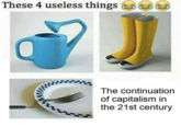 These 4 useless things- The continuation of capitalism in the 21st century