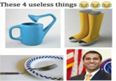 These 4 useless things