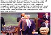 Disney debuts Donald Trump in the Hall of Presidents at Disney World, and it looks nothing like Donald Trump! (Jon Voight mavbe.) Well, they got the rumpled suit and too long tie right (but the tie should be red) And look how the other Presidents are alaring at him!