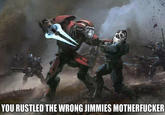 YOU RUSTLED THE WRONG JIMMIES M-----------