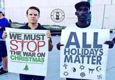 All Holidays Matter KI 10O E DEPART Los WE MUST OP THE WAR ON CHRISTMAS HOLIDAYS MATTER