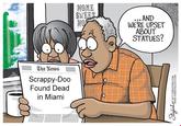 So Sad HOME SWE .AND WERE UPSET ABOUT STATUES? The As Scrappy-Doo Found Dead in Miami