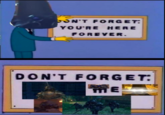 N'T FORGET. YOURE HERE FOREVER DON'T FORGET.