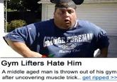 Boxing Clui Gym Lifters Hate Him A middle aged man is thrown out of his gym after uncovering muscle trick.. get ripped >>