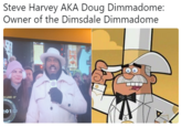 Steve Harvey AKA Doug Dimmadome: Owner of the Dimsdale Dimmadome S LIKE-3 :01