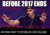 BEFORE 2017 ENDS CIA DONTINTERACT ANYONE WANT TO ESTABLISH SOCIALISM