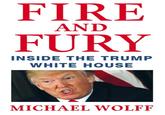 FIRE FURY AND INSIDE THE TRUMP WHITE HOUSE MICHAEL WOLFF