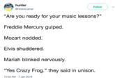 Crazy Frog hunter @HndrixLamar ( Follow ) "Are you ready for your music lessons?" Freddie Mercury gulped Mozart nodded Elvis shuddered. Mariah blinked nervously. “Yes Crazy Frog." they said in unison. 12:03 AM-7 Jan 2018