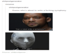 shitpostgenerator mrozna shitpostgenerator Guess who's about to write a f------ symphony. Can a robot write a symphony? ℃an you?" Source: shitpostgener..