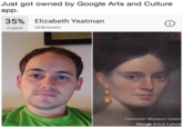 Just got owned by Google Arts and Culture app. 35% Elizabeth Yeatman match Unknown Cincinnati Museum Center Google Arts & Culture