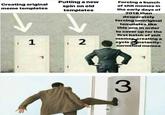 Putting a new spin on old templates Forcing a bunch of s--- memes in the early days of 2018 then desperately forcing unoriginal templates like this one in order to cover up for the first batch of s--- memes creating a cycle ovinstantly- normified memes Creating original 1 3