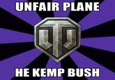Logo UNFAIR PLANE HE KEMP BUSH