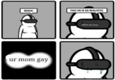 WHOA! THIS VR IS SO REALISTIC elick.my.clout ur mom gay