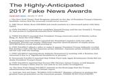 The Highly-Anticipated 2017 Fake News Awards TEAM GOP MEDIA- January 17, 2018 1. The New York Times' Paul Krugman claimed on the day of President Trump's historic, landslide victory that the economy would never recover 2. ABC News' Brian Ross CHOKES and sends markets in a downward spiral with false report. 3. CNN FALSELY reported that candidate Donald Trump and his son Donald J. Trump, Jr. had access to hacked documents from WikiLeaks. 4. TIME FALSELY reported that President Trump removed a bust of Martin Luther King, Jr. from the Oval Office. 5. Washington Post FALSELY reported the President's massive sold-out rally in Pensacola, Florida was empty. Dishonest reporter showed picture of empty arena HOURS before crowd started pouring in. 6. CNN FALSELY edited a video to make it appear President Trump defiantly overfed fish during a visit with the Japanese prime minister. Japanese prime minister actually led the way with the feeding. 7. CNN FALSELY reported about Anthony Scaramucci's meeting with a Russian, but retracted it due to a "significant breakdown in process. 8. Newsweek FALSELY reported that Polish First Lady Agata Kornhauser-Duda did not shake President Trump's hand. 9. CNN FALSELY reported that former FBI Director James Comey would dispute President Trump's claim that he was told he is not under investigation. 10. The New York Times FALSELY claimed on the front page that the Trump administration had hidden a climate report. 11. And last, but not least: "RUSSIA COLLUSION!" Russian collusion is perhaps the greatest hoax perpetrated on the American people. THERE IS NO COLLUSION!