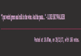 "I put weird green seal milk in the wine. And the pasta..." - LUKE SKYWALKER Posted at 10.07am, on 29/12/17, with 166 notes