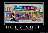 BAMON SCI-FI-CON EVERY OTHER MONTH, NOT TWICE AMONTH ! H--------! Are those Worker and Parasite? fakeposters.comm