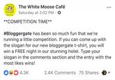 The White Moose Café Saturday at 3:02 PM . k* #Bloggergate has been so much fun that we're running a little competition. If you can come up with the slogan for our new bloggergate t-shirt, you will win a FREE night in our stunning hotel. Type your slogan in the comments section and the entry with the most likes wins! 080 4.3K 2.4k Comments 75 Shares ▼