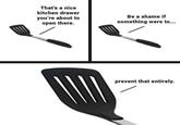 Progressively zoomed image about how spatulas always get stuck when you are trying to open a silverware drawer in the kitchen.
