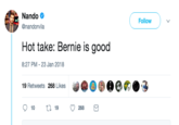 Nando @nandorvila Follow ) Hot take: Bernie is good 8:27 PM -23 Jan 2018 19 Retweets 268 Likes