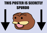 THIS POSTER IS SECRETLY SPURDO