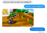 Do you want to join my religion? What's your religion? I'm interested Deliverec