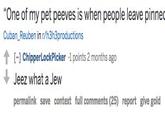 One of my pet peeves is when people leave pinned Cuban Reuben in r/h3h3productions ↑ [-] ChipperlockPicker-1 points 2 months ago Jeez what a Jew permalink save context full comments (25) report give gold