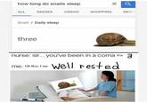 how long do snails sleep ALL IMAGES VIDEOS SHOPPING NEW Snail Daily sleep three nurse: sir... you've been in a coma For 3 me: Oh Boy, I am