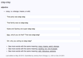 cray-cray adjective crazy, i.e. strange, insane, or wild That party was cray cray. That family was so cray-cray Kylee and Sydney are super cray cray. Man, why'd you do that? That was cray-cray! Girl, why you acting so cray cray? See more words with the same meaning: crazy, insane, weird-strange. ° See more words with the same meaning: exciting-fun, full ofpeople. o See more words with the same meaning: wild ridiculous extreme. Last edited on May 28 2013. Submitted by Jeremy from Chicago, IL, USA on Dec 24 2001.