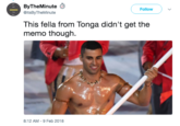 Tonga Flag Bearer 2018 ByTheMinute @itsByTheMinute Follow This fella from Tonga didn't get the memo though. 8:12 AM-9 Feb 2018